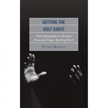 Getting the Holy Ghost: Urban Ethnography of a Brooklyn Pentecostal Church