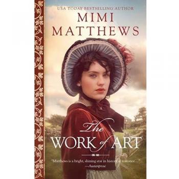 The Work of Art: A Regency Romance Novel by Mimi Matthews