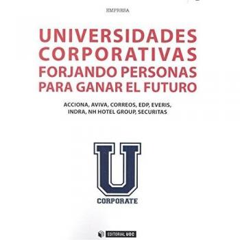 Universidades corporativas: Forjando personas para ganar el futuro: 434