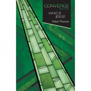 Converge Bible Studies: Understanding the Identity of Jesus by Adam Thomas