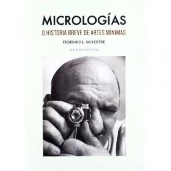 Micrologías: o historia breve de artes mínimas