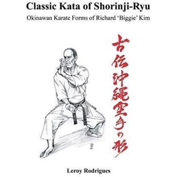 Classic Kata of Shorinji Ryu: Okinawan Karate Forms of Richard 'Biggie' Kim