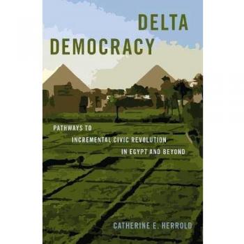 Delta Democracy: Pathways to Incremental Civic Revolution in Egypt and Beyond