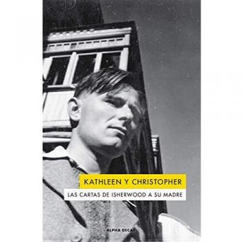 Kathleen y Christopher: LAS CARTAS DE ISHERWOOD A SU MADRE: 120