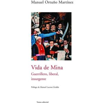 Vida de Mina: Guerrillero, liberal, insurgente