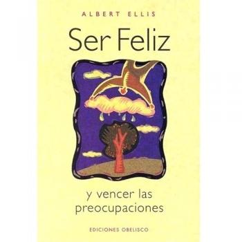Ser feliz y vencer las preocupaciones