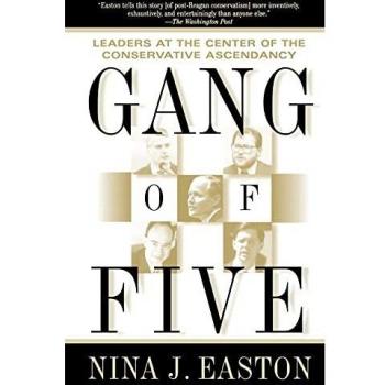 Gang of Five: Leaders at the Center of Conservative Ascendancy - Paperback Edition