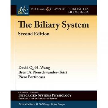 Sistema Biliar: Segunda Edición (Colección de Conferencias sobre Fisiología de Sistemas Integrados: Desde la Molécula hasta la Función y la Enfermedad, Volumen 71) - Tapa Blanda