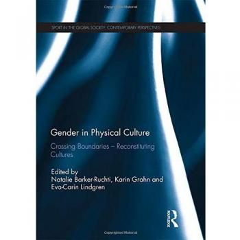 Gender in physical culture crossing boundaries reconstituting cultures sport in the global society z contemporary perspectives
