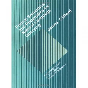 Semántica y Pragmática Formal para Consultas en Lenguaje Natural (Tractos de Cambridge en Ciencia Computacional Teórica, Volumen 8)
