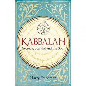 Kabbalah Secrecy Scandal and the Soul by Harry Freedman