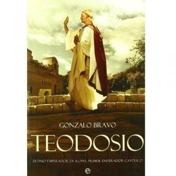 Teodosio - ultimo emperador de Roma, primer emperador catolico