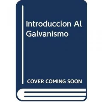 Introduccion Al Galvanismo