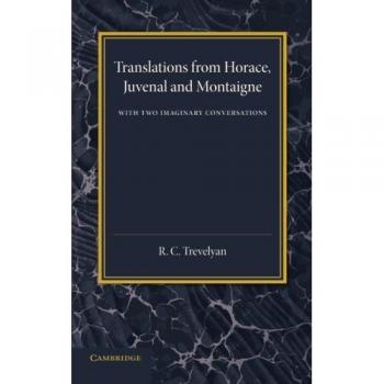 Traducciones de Horacio, Juvenal y Montaigne: Con Dos Conversaciones Imaginarias - Edición en Rústica