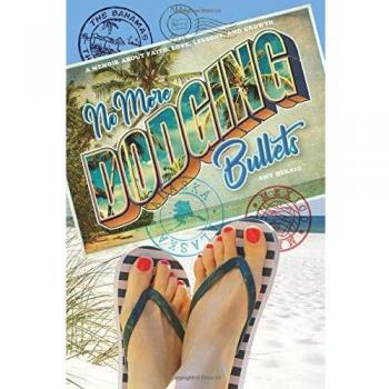 No More Dodging Bullets: A Memoir about Faith, Love, Lessons, and Growth