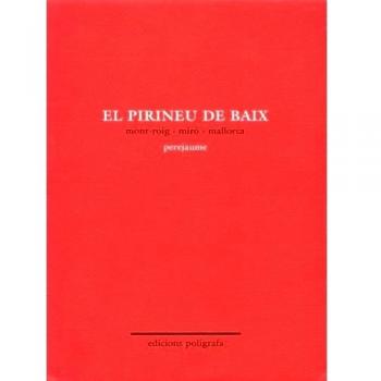 Perejaume. El Pirineu de Baix. Mont-roig - Miró - Mallorca