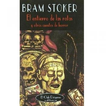 El entierro de las ratas: Y otros cuentos de horror - Bram Stoker