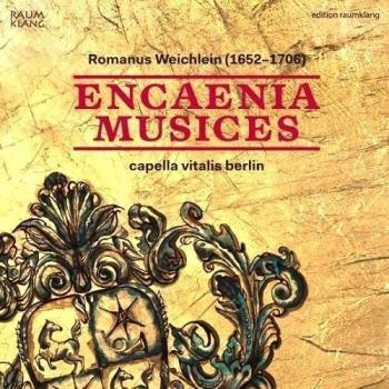 Weichlein: Encaenia Musices / Capella Vitalis Berlin