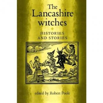The Lancashire Witches: Histories and Stories