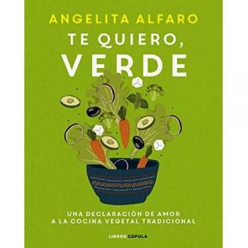 Te quiero, verde: Una declaración de amor a la cocina vegetal tradicional