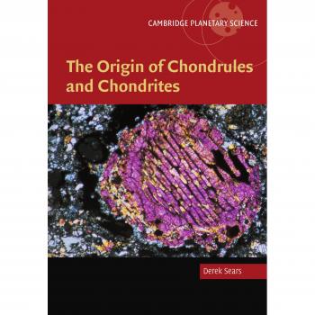 El Origen de los Chondrulos y Chondritas (Ciencia Planetaria de Cambridge, Volumen 3)