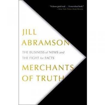 Merchants of Truth: The Business of News and the Fight for Facts
