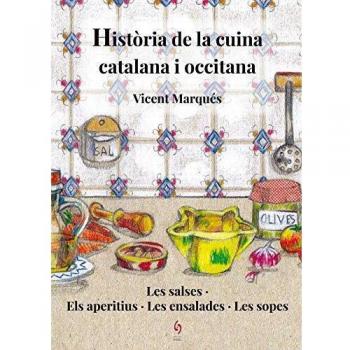 Història De La Cuina Catalana I Occitana: Les salses · Els aperitius · Les ensalades · Les sopes: 1
