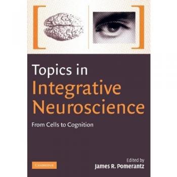 Temas en Neurociencia Integrativa: Desde Células hasta Cognición - Edición de Cambridge, Tapa Blanda