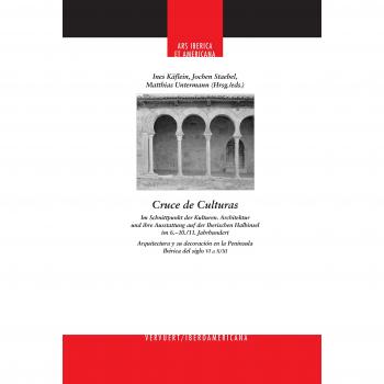 Cruce de culturas : arquitectura y su decoración en la Península Ibérica del siglo VI al X-XI