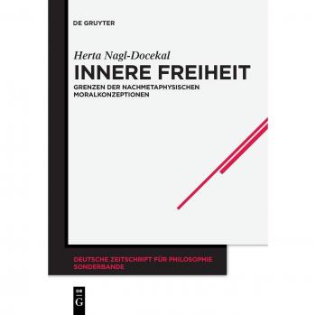 Inner Freedom: Limits of Post-Metaphysical Moral Conceptions (German Journal of Philosophy / Special Volumes, Volume 36)