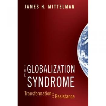 The Globalization Syndrome: Transformation and Resistance (Book)