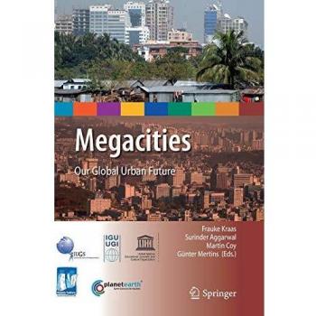 Megacities: Our Global Urban Future