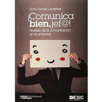 Comunica bien, jef@!. Análisis de la comunicación en la empresa - Zumeta