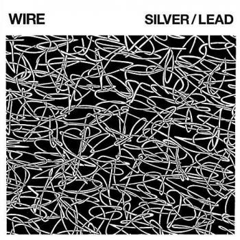 Wire Silver Lead 2017 UK vinyl LP PF24LP