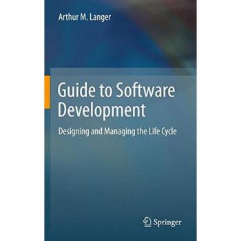 Guide to Software Development: Designing and Managing the Life Cycle