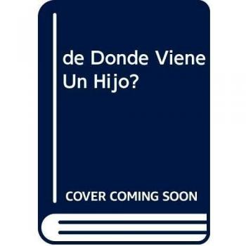 de Donde Viene Un Hijo?