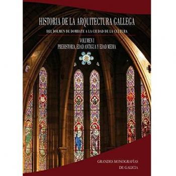 Historia de la Arquitectura Gallega. Volumen 1