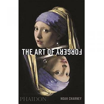 The art of forgery: the minds, motives and methods of master forgers