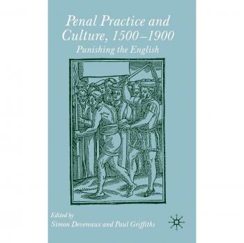 Penal Practice and Culture, 1500-1900: Punishing the English