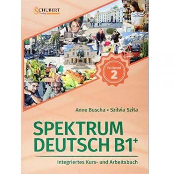SPEKTRUM DEUTSCH B1 TEILBAND 2: Integriertes Kurs- und Arbeitsbuch für Deutsch als Fremdsprache