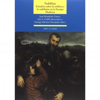 Nobilitas. Estudios sobre la nobleza y lo nobiliario en la Europa Moderna: Estudio sobre la nobleza y lo nobiliario en la Europa Moderna: 0