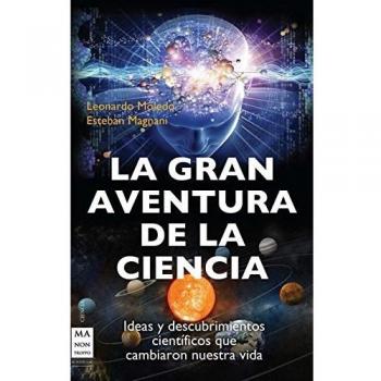 GRAN AVENTURA DE LA CIENCIA, LA: Ideas y descubrimientos científicos que cambiaron nuestra vida