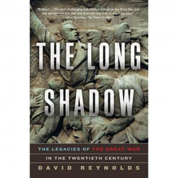 The Long Shadow: The Legacies of the Great War in the Twentieth Century