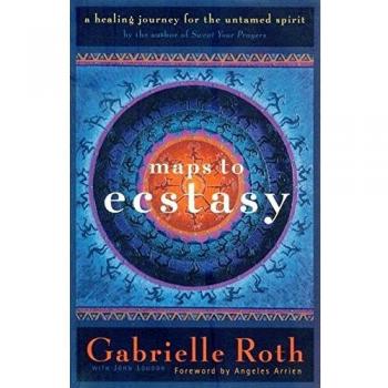 Maps to Ecstasy: The Healing Power of Movement