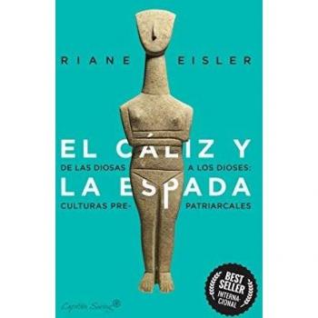 El Cáliz y la Espada: Nuestra Historia, Nuestro Futuro - Riane Eisler - Libro Físico