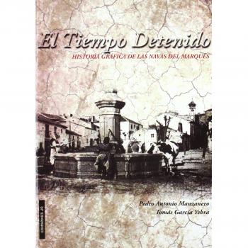 El tiempo detenido: Historia gráfica de Las Navas del Marqués