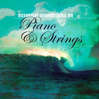 Essential Soundtracks on Piano & Strings