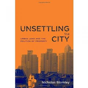 Unsettling the City: Urban Land and the Politics of Property