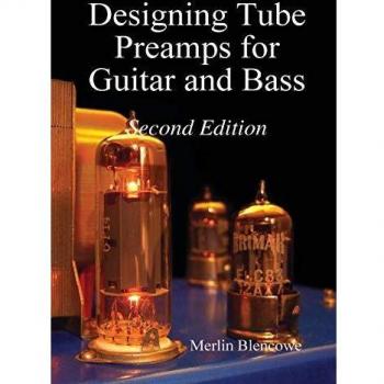Designing Valve Preamps for Guitar and Bass, Second Edition