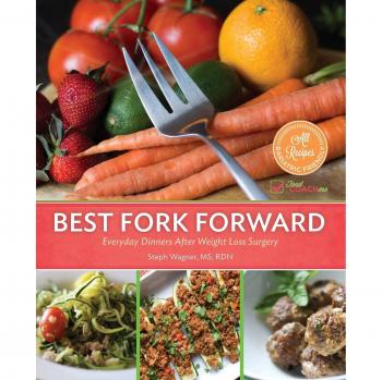 Best Fork Forward: Healthy Everyday Dinners for Post-Weight Loss Surgery